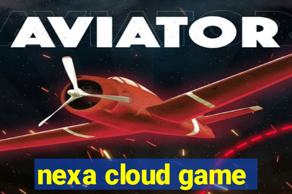 nexa cloud game